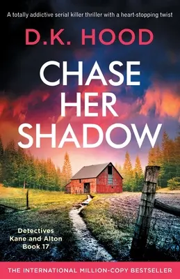 Chase Her Shadow: Egy teljesen addiktív sorozatgyilkos-triller szívszorító fordulattal - Chase Her Shadow: A totally addictive serial killer thriller with a heart-stopping twist