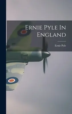 Ernie Pyle Angliában - Ernie Pyle In England