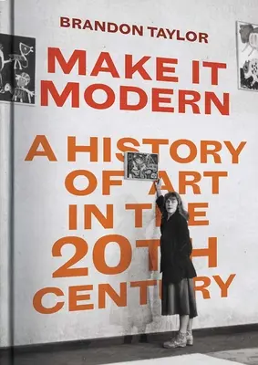 Make It Modern: A művészet története a 20. században - Make It Modern: A History of Art in the 20th Century