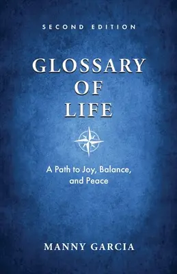 Az élet glosszája: Az örömhöz, az egyensúlyhoz és a békéhez vezető út - Glossary of Life: A Path to Joy, Balance, and Peace