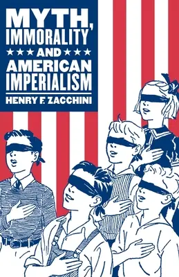 Mítosz, erkölcstelenség és amerikai imperializmus - Myth, Immorality and American Imperialism