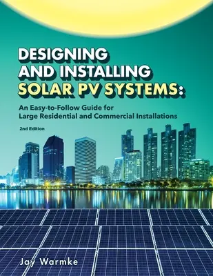 Napelemes rendszerek tervezése és telepítése: Kereskedelmi és nagyméretű lakossági rendszerek (2022) - Designing and Installing Solar PV Systems: Commercial and Large Residential Systems (2022)