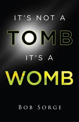 Ez nem egy sír, hanem egy méh - It's Not a Tomb It's a Womb