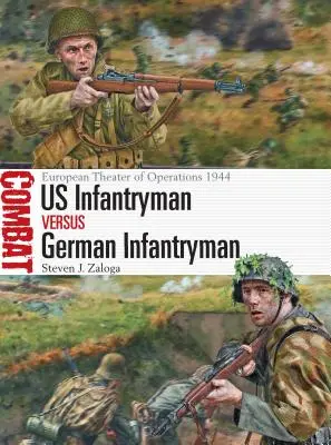 Amerikai gyalogos kontra német gyalogos: Európai hadszíntér 1944 - Us Infantryman Vs German Infantryman: European Theater of Operations 1944