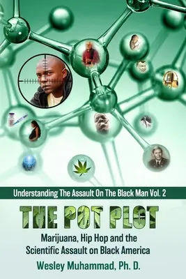 The Pot Plot: Marihuána, hip-hop és a fekete Amerika elleni tudományos támadás - The Pot Plot: Marijuana, Hip Hop and the Scientific Assault on Black America