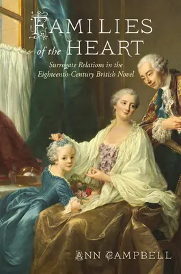 A szív családjai: Pótló kapcsolatok a tizennyolcadik századi brit regényben - Families of the Heart: Surrogate Relations in the Eighteenth-Century British Novel