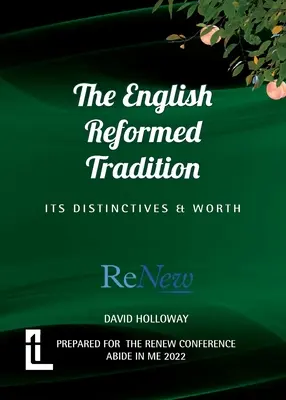 Az angol református hagyomány: A református református reformáció: A különbségek és az értékek - The English Reformed Tradition: Its Differences and Worth