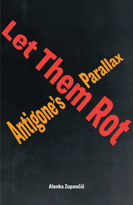 Let them rot: Antigoné parallaxisa - Let Them Rot: Antigone's Parallax