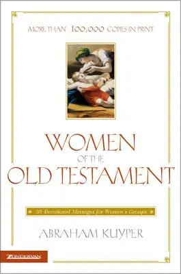 Az Ószövetség asszonyai: 50 áhítatos üzenet női csoportok számára - Women of the Old Testament: 50 Devotional Messages for Women's Groups