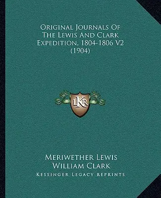 A Lewis és Clark-expedíció eredeti naplói, 1804-1806 V2 (1904) - Original Journals Of The Lewis And Clark Expedition, 1804-1806 V2 (1904)