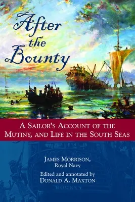 A Bounty után: Egy tengerész beszámolója a lázadásról és az életről a déli tengereken - After the Bounty: A Sailor's Account of the Mutiny, and Life in the South Seas