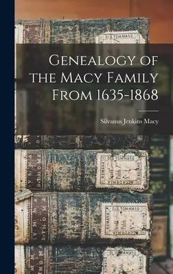 A Macy család genealógiája 1635-1868 között - Genealogy of the Macy Family From 1635-1868