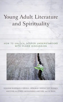 Fiatal felnőtt irodalom és spiritualitás: Hogyan lehet mélyebb megértést elérni az osztálybeszélgetéssel? - Young Adult Literature and Spirituality: How to Unlock Deeper Understanding with Class Discussion