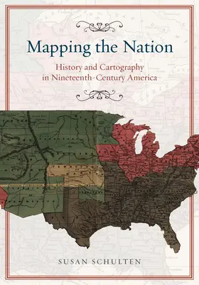 A nemzet feltérképezése: Történelem és kartográfia a tizenkilencedik századi Amerikában - Mapping the Nation: History and Cartography in Nineteenth-Century America