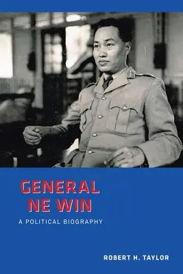 General Ne Win: Politikai életrajz - General Ne Win: A Political Biography