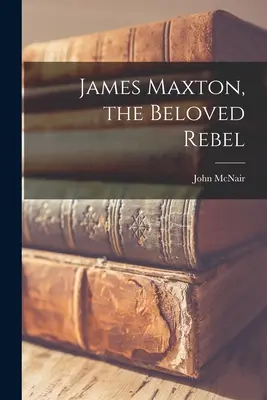 James Maxton, a szeretett lázadó - James Maxton, the Beloved Rebel