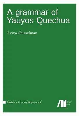 A Yauyos Quechua nyelvtana - A grammar of Yauyos Quechua