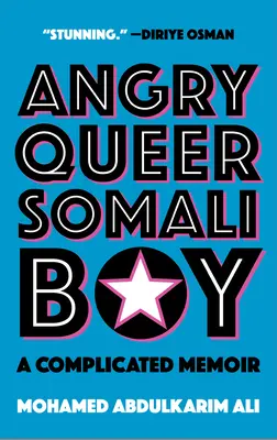 Angry Queer Somali Boy: A Complicated Memoir