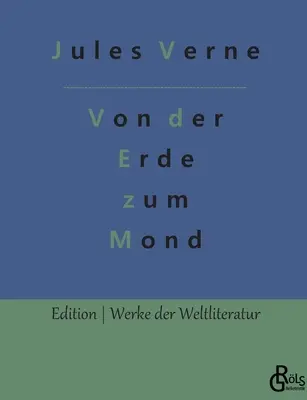 A Földtől a Holdig - Von der Erde zum Mond