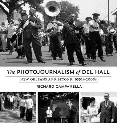 Del Hall fotóriporteri munkássága: New Orleans és azon túl, 1950-2000-es évek - The Photojournalism of Del Hall: New Orleans and Beyond, 1950s-2000s