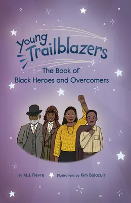 Fiatal úttörők: Fekete hősök és úttörők könyve: (Fekete történelem) - Young Trailblazers: The Book of Black Heroes and Groundbreakers: (Black History)