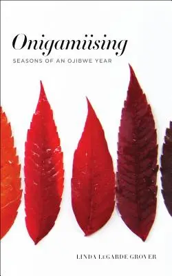 Onigamiising: Egy ojibwe évszakok - Onigamiising: Seasons of an Ojibwe Year