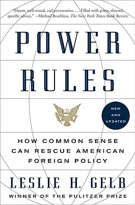 A hatalom szabályai: Hogyan mentheti meg a józan ész az amerikai külpolitikát - Power Rules: How Common Sense Can Rescue American Foreign Policy