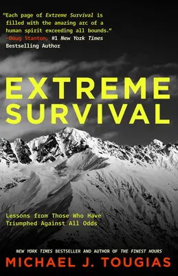 Extreme Survival: Lessons from Those Who Have Triumphed Against All Odds (Extrém túlélés: Tanulságok azoktól, akik győzedelmeskedtek minden esély ellenére) - Extreme Survival: Lessons from Those Who Have Triumphed Against All Odds