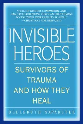 Láthatatlan hősök: A traumát túlélők és hogyan gyógyulnak meg - Invisible Heroes: Survivors of Trauma and How They Heal