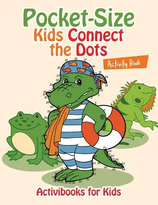 Pocket-Size Kids Connect the Dots Activity Book (Zsebméretű gyerekeknek: Connect the Dots Activity Book) - Pocket-Size Kids Connect the Dots Activity Book