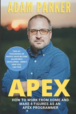 Apex: Hogyan dolgozz otthonról és keress 6 számjegyű jövedelmet Apex-fejlesztőként? - Apex: How to Work From Home and Make 6 Figures as an Apex Developer