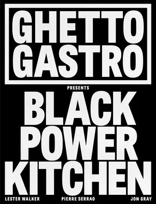 A Ghetto Gastro bemutatja a Black Power Kitchen-t - Ghetto Gastro Presents Black Power Kitchen