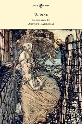 Undine - Illusztrálta Arthur Rackham - Undine - Illustrated by Arthur Rackham