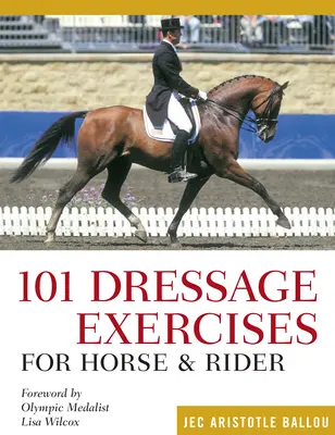 101 Dresszgyakorlat ló és lovas számára - 101 Dressage Exercises for Horse & Rider