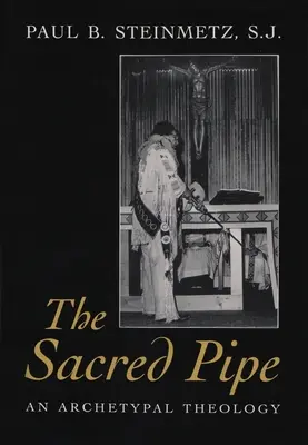 A szent pipa: Egy archetipikus teológia - The Sacred Pipe: An Archetypal Theology