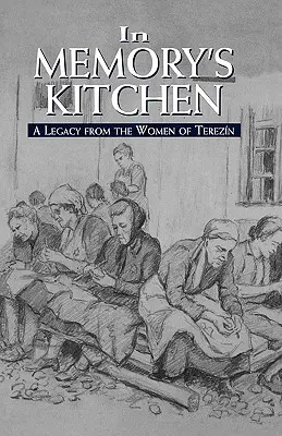 Az emlékezet konyhájában: A terézvárosi nők öröksége - In Memory's Kitchen: A Legacy from the Women of Terezin