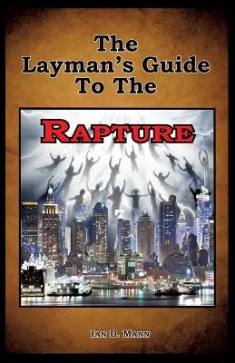 A laikusok útmutatója az elragadtatáshoz - The Layman's Guide To The Rapture