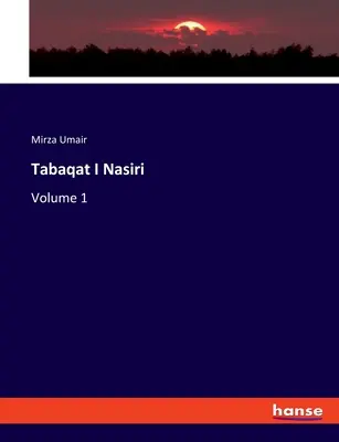 Tabaqat I Nasiri: 1. kötet - Tabaqat I Nasiri: Volume 1