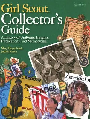Cserkészlányok gyűjtőútmutatója: A History of Uniforms, Insignia, Publications, and Memorabilia (Második kiadás) - Girl Scout Collector's Guide: A History of Uniforms, Insignia, Publications, and Memorabilia (Second Edition)