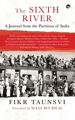 A hatodik folyó: Napló India felosztásáról - The Sixth River: A Journal from the Partition of India