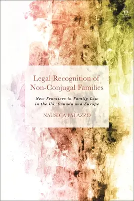 A nem házastársi családok jogi elismerése: A családjog új határai az Egyesült Államokban, Kanadában és Európában - Legal Recognition of Non-Conjugal Families: New Frontiers in Family Law in the US, Canada and Europe