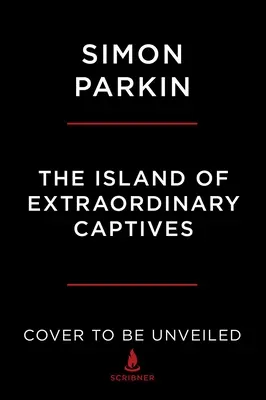 A rendkívüli foglyok szigete: Egy festő, egy költő, egy örökösnő és egy kém a második világháborús brit internálótáborban - The Island of Extraordinary Captives: A Painter, a Poet, an Heiress, and a Spy in a World War II British Internment Camp