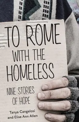 Rómába a hajléktalanokkal: Kilenc történet a reményről - To Rome with the Homeless: Nine Stories of Hope