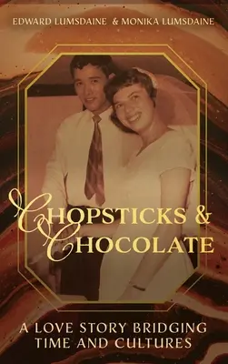 Evőpálcikák és csokoládé: Egy szerelmi történet, amely áthidalja az időt és a kultúrákat. - Chopsticks and Chocolate: A Love Story Bridging Time and Cultures