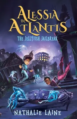 Alessia Atlantiszban: A medúza börtönszökése - Alessia in Atlantis: The Jellyfish Jailbreak