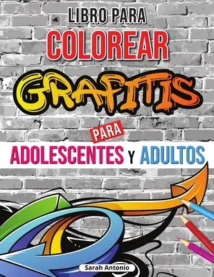 Libro para colorear de grafitis: Libro para colorear de arte graffiti, Libro para colorear de arte callejero para relajarse y aliviar el estrs