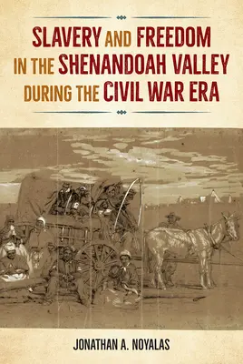 Rabszolgaság és szabadság a Shenandoah-völgyben a polgárháború idején - Slavery and Freedom in the Shenandoah Valley during the Civil War Era