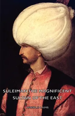 Csodálatos Szulejmán - Kelet szultánja - Suleiman the Magnificent - Sultan of the East