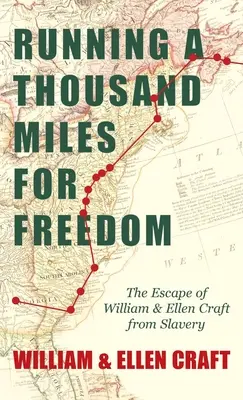 Futás ezer mérföldet a szabadságért - William és Ellen Craft menekülése a rabszolgaságból: Frederick Douglass bevezető fejezetével. - Running a Thousand Miles for Freedom - The Escape of William and Ellen Craft from Slavery: With an Introductory Chapter by Frederick Douglass