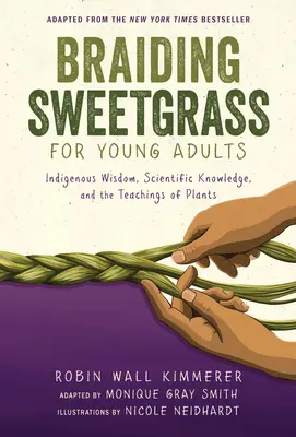 Édesfű fonása fiatal felnőtteknek: Bölcsesség, tudományos ismeretek és a növények tanításai - Braiding Sweetgrass for Young Adults: Indigenous Wisdom, Scientific Knowledge, and the Teachings of Plants